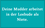 Deine Mudder-Niete
